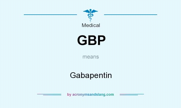 What does GBP mean? It stands for Gabapentin