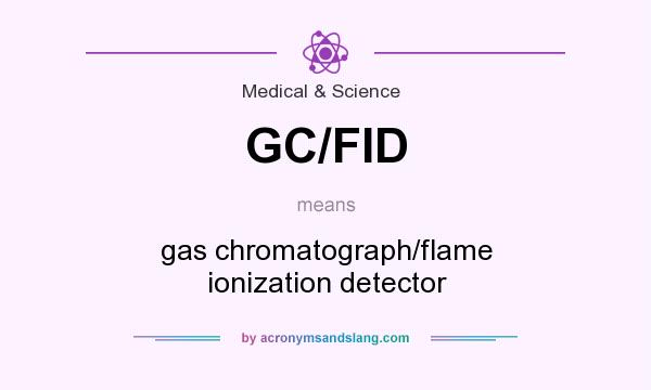 What does GC/FID mean? It stands for gas chromatograph/flame ionization detector