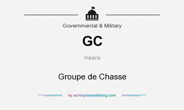 What does GC mean? It stands for Groupe de Chasse