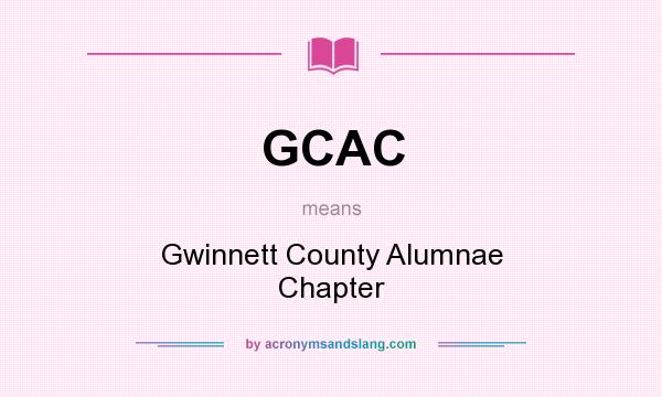 What does GCAC mean? It stands for Gwinnett County Alumnae Chapter