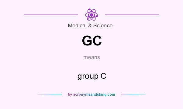 What does GC mean? It stands for group C