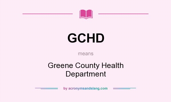 What does GCHD mean? It stands for Greene County Health Department