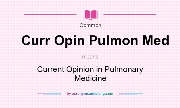 What does Curr Opin Pulmon Med mean? It stands for Current Opinion in Pulmonary Medicine