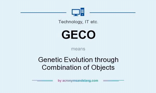 What does GECO mean? It stands for Genetic Evolution through Combination of Objects