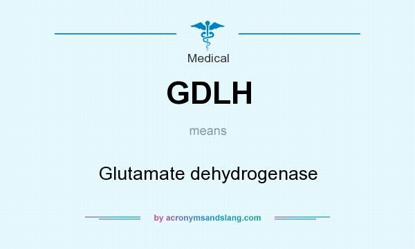 What does GDLH mean? It stands for Glutamate dehydrogenase