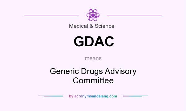 What does GDAC mean? It stands for Generic Drugs Advisory Committee