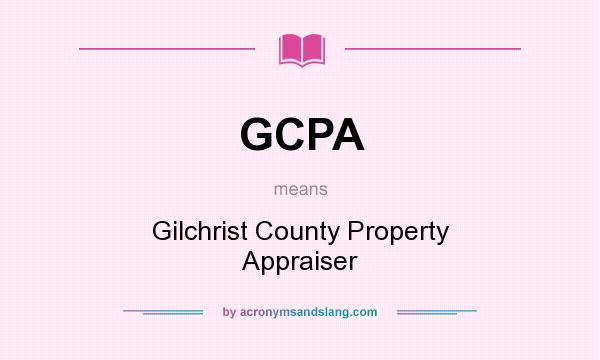 What does GCPA mean? It stands for Gilchrist County Property Appraiser