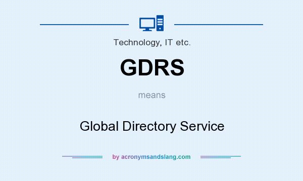 What does GDRS mean? It stands for Global Directory Service