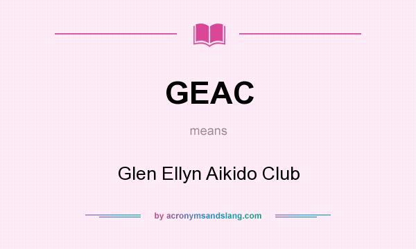 What does GEAC mean? It stands for Glen Ellyn Aikido Club