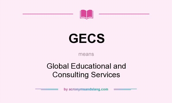 What does GECS mean? It stands for Global Educational and Consulting Services