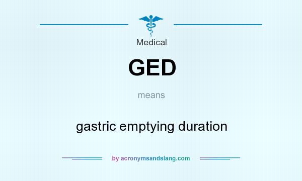 What does GED mean? It stands for gastric emptying duration