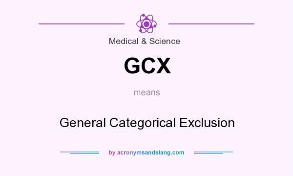 What does GCX mean? It stands for General Categorical Exclusion