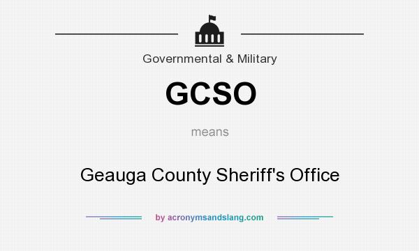 What does GCSO mean? It stands for Geauga County Sheriff`s Office