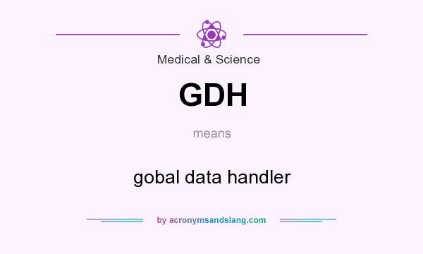 What does GDH mean? It stands for gobal data handler
