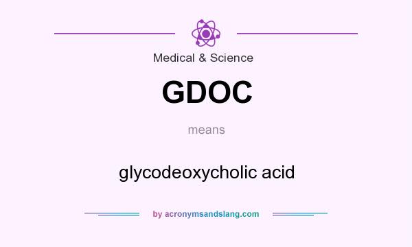 What does GDOC mean? It stands for glycodeoxycholic acid