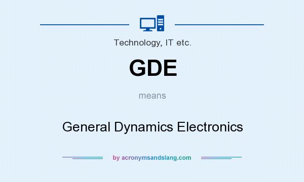 What does GDE mean? It stands for General Dynamics Electronics