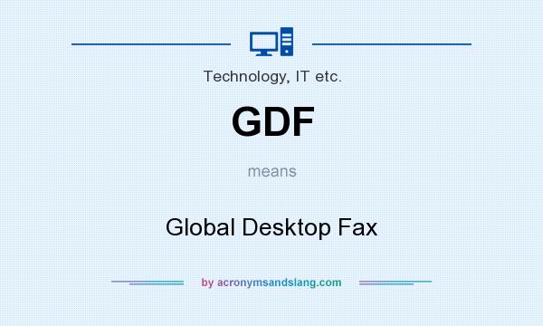 What does GDF mean? It stands for Global Desktop Fax