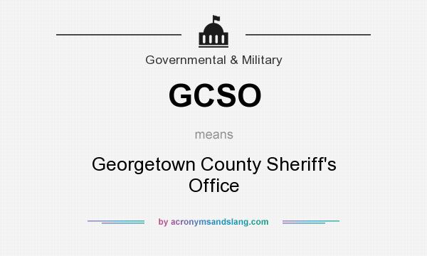What does GCSO mean? It stands for Georgetown County Sheriff`s Office