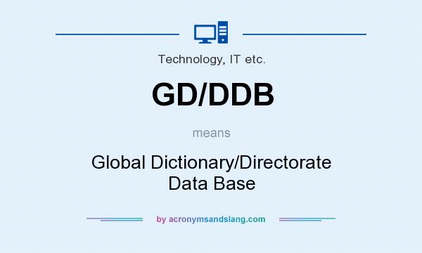 What does GD/DDB mean? It stands for Global Dictionary/Directorate Data Base
