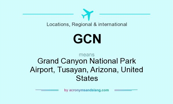 What does GCN mean? It stands for Grand Canyon National Park Airport, Tusayan, Arizona, United States