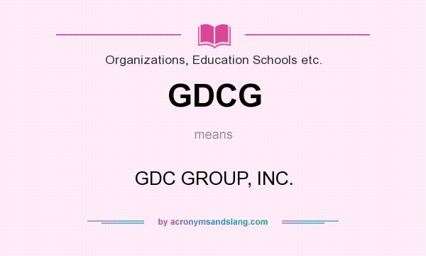 What does GDCG mean? It stands for GDC GROUP, INC.