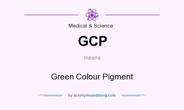 What does GCP mean? It stands for Green Colour Pigment