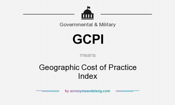 What does GCPI mean? It stands for Geographic Cost of Practice Index