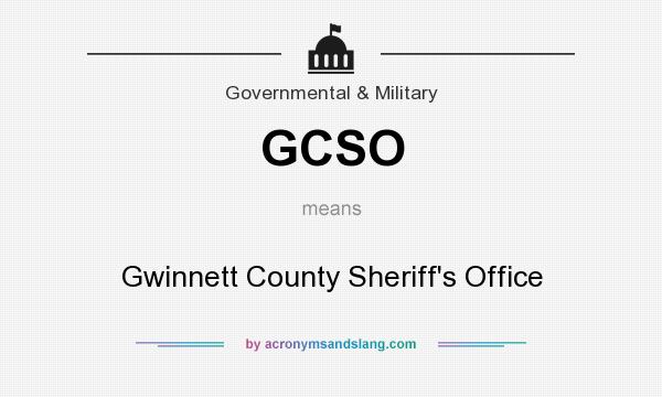 What does GCSO mean? It stands for Gwinnett County Sheriff`s Office
