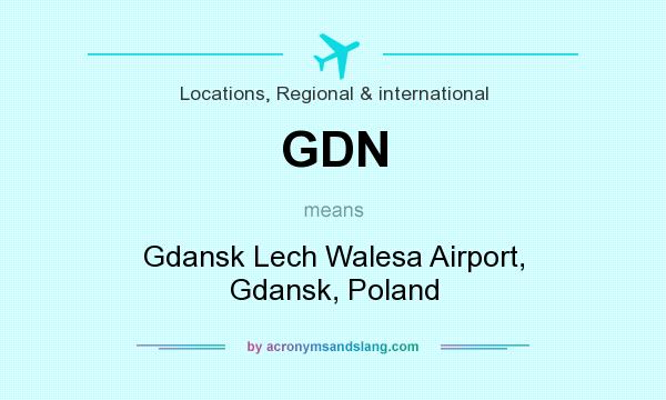 What does GDN mean? It stands for Gdansk Lech Walesa Airport, Gdansk, Poland