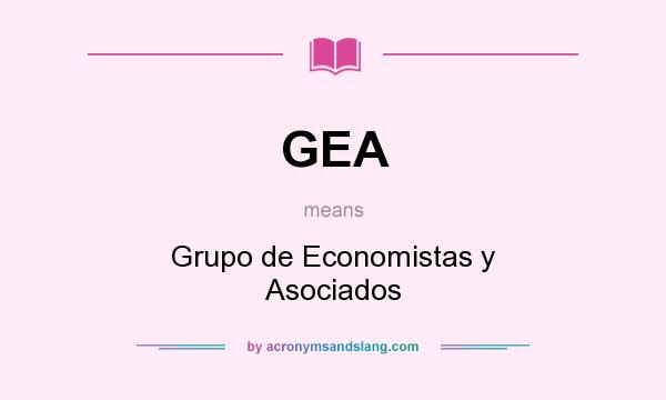 What does GEA mean? It stands for Grupo de Economistas y Asociados