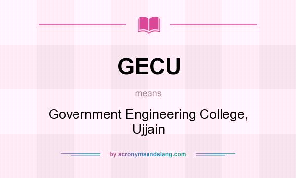 What does GECU mean? It stands for Government Engineering College, Ujjain