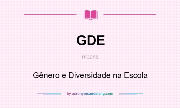 What does GDE mean? It stands for Gênero e Diversidade na Escola