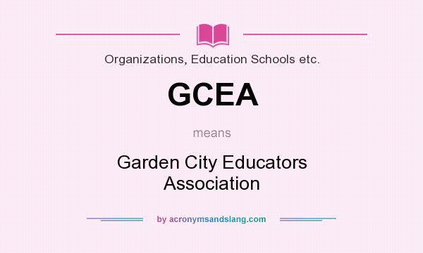 What does GCEA mean? It stands for Garden City Educators Association