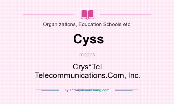 What does Cyss mean? It stands for Crys*Tel Telecommunications.Com, Inc.