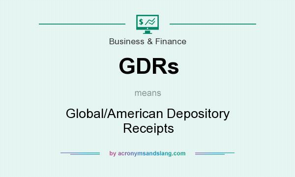 What does GDRs mean? It stands for Global/American Depository Receipts