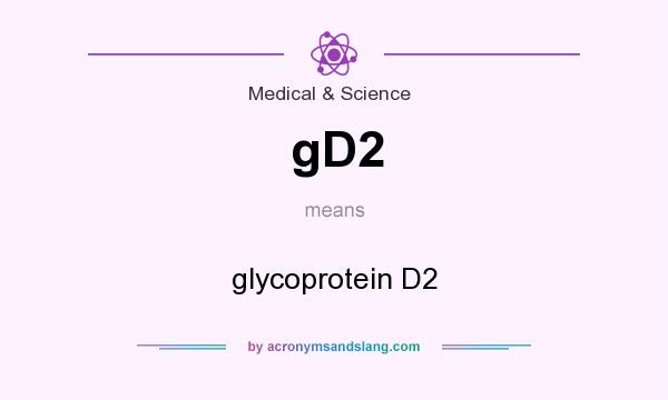 What does gD2 mean? It stands for glycoprotein D2