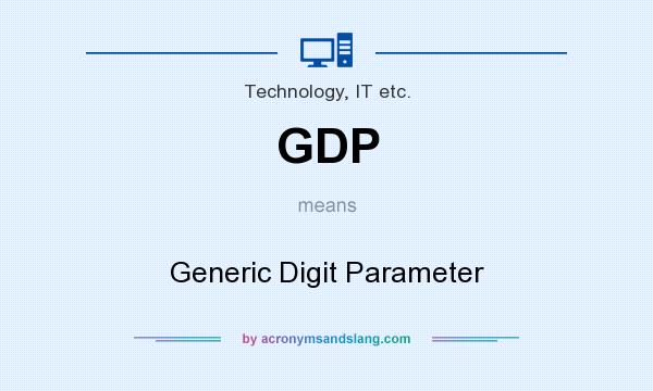 What does GDP mean? It stands for Generic Digit Parameter