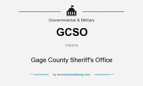 What does GCSO mean? It stands for Gage County Sheriff`s Office