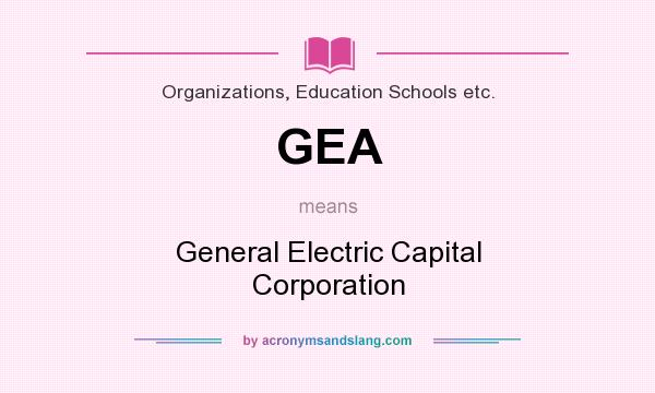 What does GEA mean? It stands for General Electric Capital Corporation