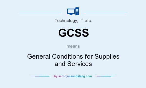 What does GCSS mean? It stands for General Conditions for Supplies and Services