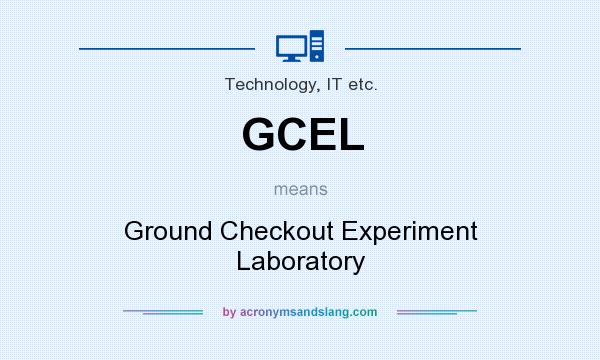 What does GCEL mean? It stands for Ground Checkout Experiment Laboratory