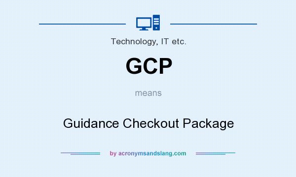 What does GCP mean? It stands for Guidance Checkout Package
