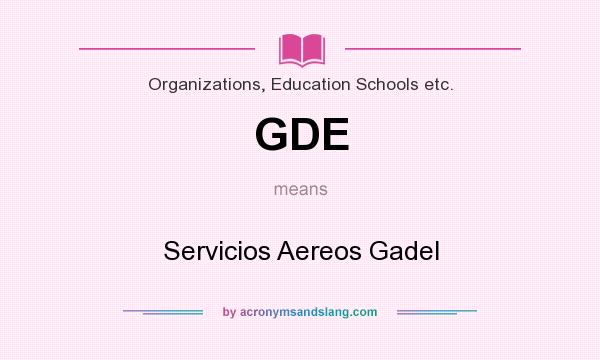 What does GDE mean? It stands for Servicios Aereos Gadel