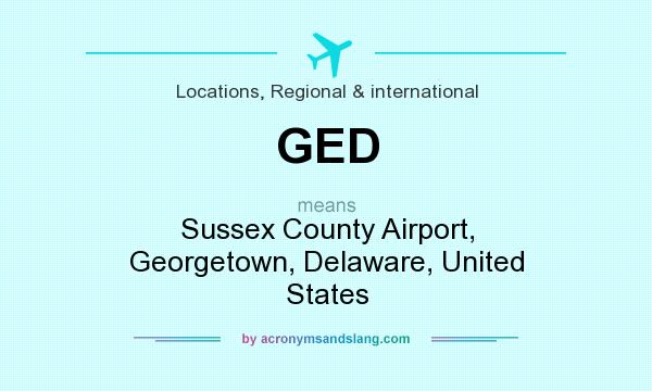 What does GED mean? It stands for Sussex County Airport, Georgetown, Delaware, United States