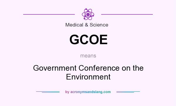 What does GCOE mean? It stands for Government Conference on the Environment