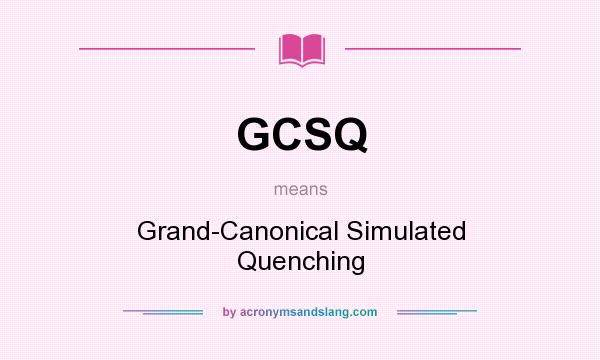 What does GCSQ mean? It stands for Grand-Canonical Simulated Quenching