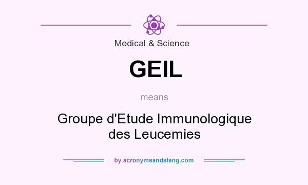 What does GEIL mean? It stands for Groupe d`Etude Immunologique des Leucemies