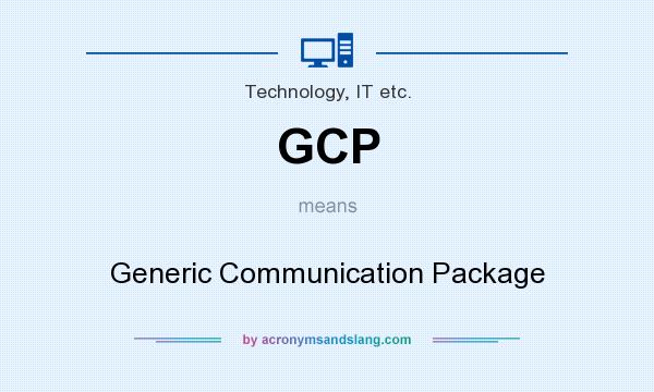 What does GCP mean? It stands for Generic Communication Package