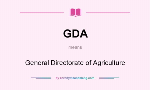 What does GDA mean? It stands for General Directorate of Agriculture