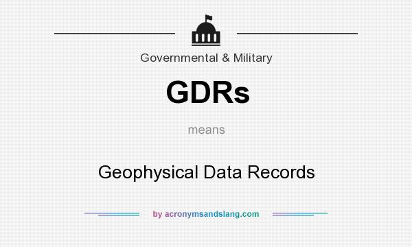 What does GDRs mean? It stands for Geophysical Data Records